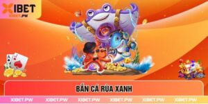 Bắn Cá Rùa Xanh – Trải nghiệm Đại Dương Săn Thưởng Tại Xibet