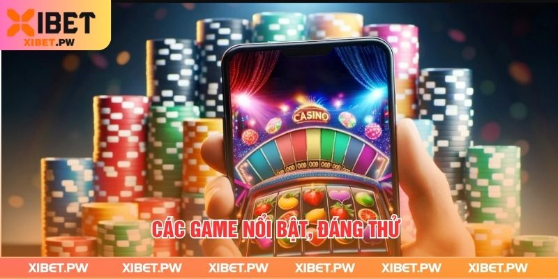 Các game nổi bật, đáng thử