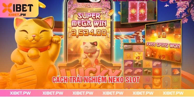 Cách trải nghiệm neko slot