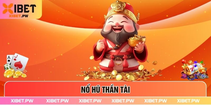 Nổ Hũ Thần Tài - Mẹo Săn Thưởng Khủng Tại Xibet 2025