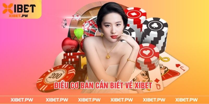 Xibet - Nhà Cái Đổi Thưởng Xanh Chính Top 1 Việt Nam Điều cơ bản cần biết về Xibet