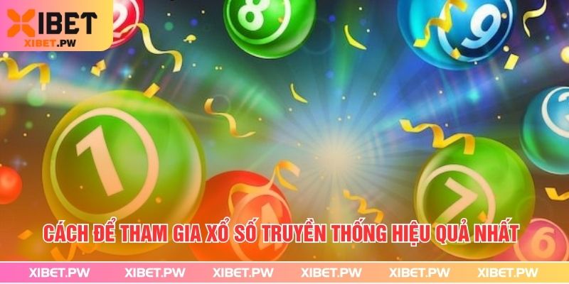 Cách để tham gia xổ số truyền thống hiệu quả nhất